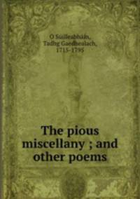 The pious miscellany ; and other poems
