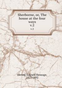 Sherborne, or, The house at the four ways. v.2