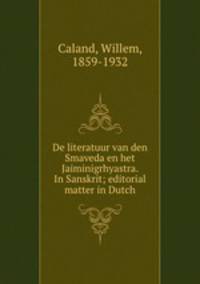 De literatuur van den Smaveda en het Jaiminigrhyastra. In Sanskrit; editorial matter in Dutch.