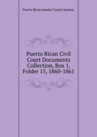Puerto Rican Civil Court Documents Collection, Box 1, Folder 15, 1860-1861.