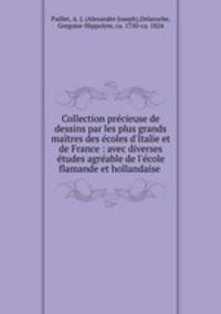 Collection precieuse de dessins par les plus grands maitres des ecoles d