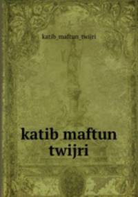 katib maftun twijri