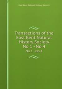 Transactions of the East Kent Natural History Society. No 1 - No 4