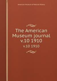 The American Museum journal. v.10 1910
