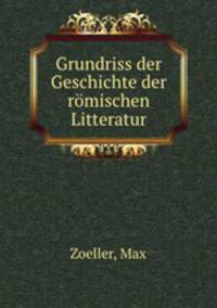 Grundriss der Geschichte der romischen Litteratur