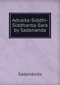 Advaita-Siddhi-Siddhanta-Sara by Sadananda