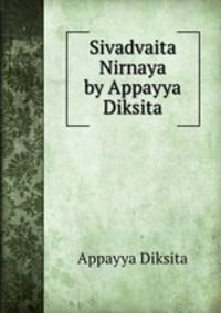 Sivadvaita Nirnaya by Appayya Diksita
