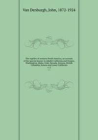 The reptiles of western North America, an account of the species known to inhabit California and Oregon, Washington, Idaho, Utah, Nevada, Arizona, British Columbia, Sonora and Lower California. v. 2