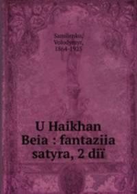 U Haikhan Beia : fantaziia satyra, 2 dii