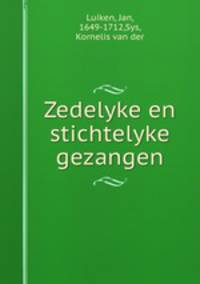 Zedelyke en stichtelyke gezangen