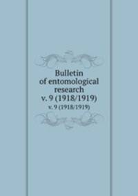 Bulletin of entomological research. v. 9 (1918/1919)