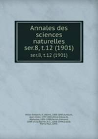 Annales des sciences naturelles. ser.8, t.12 (1901)