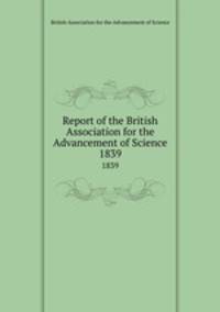 Report of the British Association for the Advancement of Science. 1839