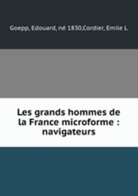 Les grands hommes de la France microforme : navigateurs