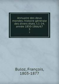 Annuaire des deux mondes; histoire generale des divers etats. t.1-14; annee 1850-1866/67