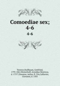 Comoediae sex;. 4-6