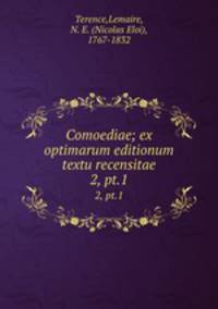 Comoediae; ex optimarum editionum textu recensitae. 2, pt.1