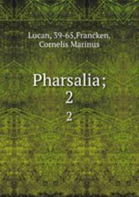 Pharsalia;. 2