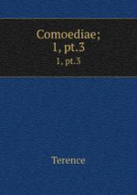 Comoediae;. 1, pt.3