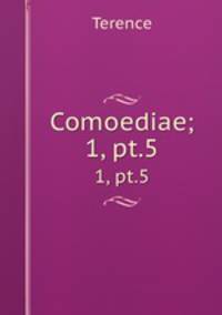Comoediae;. 1, pt.5