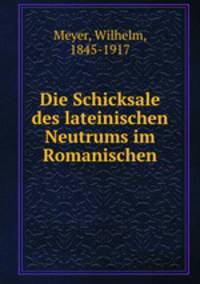 Die Schicksale des lateinischen Neutrums im Romanischen