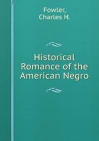 Historical Romance of the American Negro