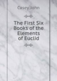 The First Six Books of the Elements of Euclid