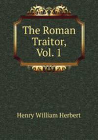 The Roman Traitor, Vol. 1