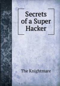 Secrets of a Super Hacker
