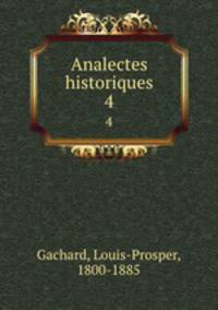 Analectes historiques. 4