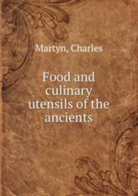 Food and culinary utensils of the ancients