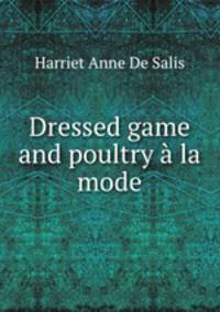 Dressed game and poultry a la mode