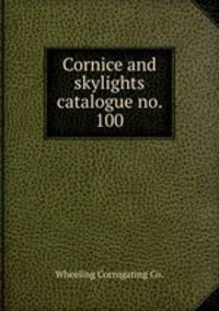 Cornice and skylights catalogue no. 100
