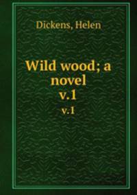 Wild wood; a novel. v.1