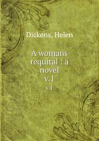 A womans requital : a novel. v.1