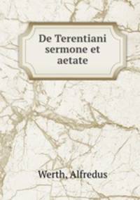 De Terentiani sermone et aetate