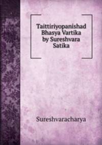 Taittiriyopanishad Bhasya Vartika by Sureshvara Satika