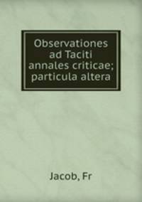 Observationes ad Taciti annales criticae; particula altera