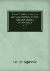 Contributions to the natural history of the United States of America. v. 1
