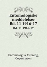 Entomologiske meddelelser. Bd. 11 1916-17