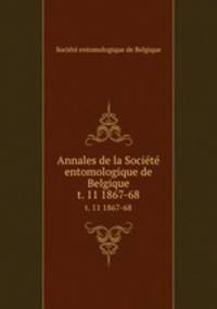 Annales de la Socit entomologique de Belgique. t. 11 1867-68