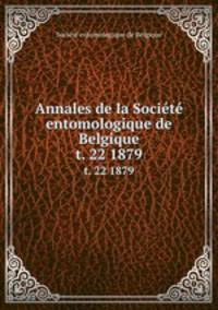 Annales de la Socit entomologique de Belgique. t. 22 1879