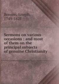 Sermons on various occasions : and most of them on the principal subjects of genuine Christianity