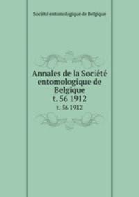 Annales de la Socit entomologique de Belgique. t. 56 1912