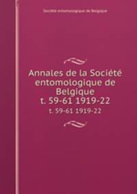 Annales de la Socit entomologique de Belgique. t. 59-61 1919-22