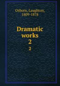 Dramatic works. 2