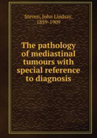The pathology of mediastinal tumours with special reference to diagnosis