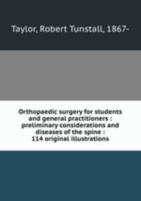 Orthopaedic surgery for students and general practitioners : preliminary considerations and diseases of the spine : 114 original illustrations