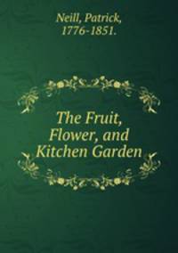 The Fruit, Flower, and Kitchen Garden