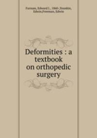 Deformities : a textbook on orthopedic surgery